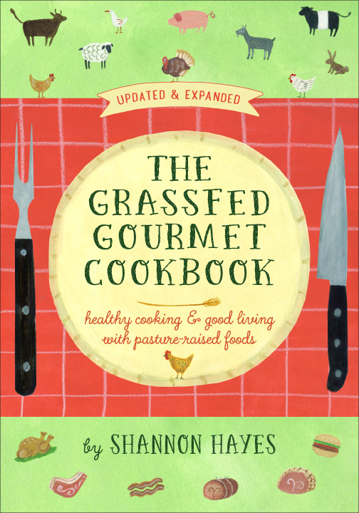 The Grassfed Gourmet Cookbook The Grassfed Gourmet Cookbook